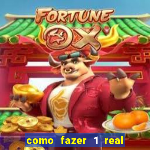 como fazer 1 real virar 100